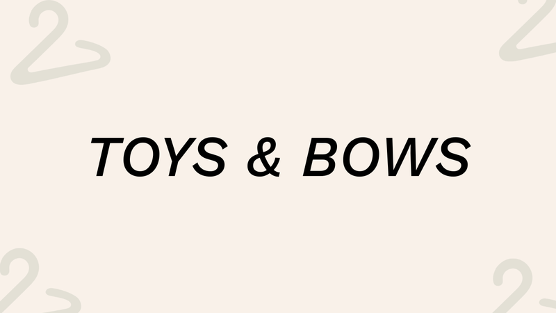 Toys and Bows